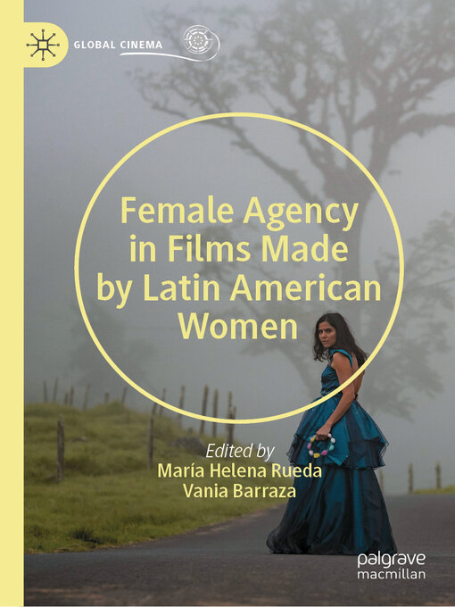Title details for Female Agency in Films Made by Latin American Women by Vania Barraza - Available